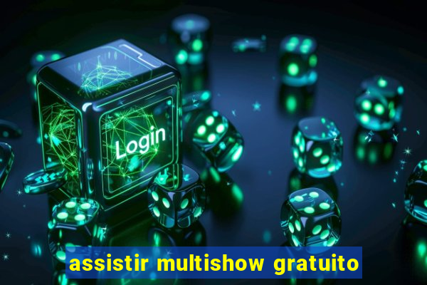 assistir multishow gratuito